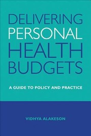 Cover of: Delivering Personal Health Budgets A Guide To Policy And Practice