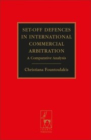 Setoff Defences In International Commercial Arbitration A Comparative Analysis by Christiana Fountoulakis