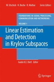 Cover of: Linear Estimation and Detection in Krylov Subspaces
            
                Foundations in Signal Processing Communications and Network