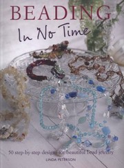 Cover of: Beading In No Time 50 Stepbystep Designs For Beautiful Bead Jewellery by 