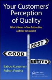 Cover of: Your Customers Perception Of Quality What It Means To Your Bottom Line And How To Control It