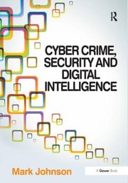 Cyber Crime Security And Digital Intelligence by Mark Johnson