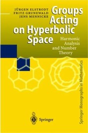 Cover of: Groups Acting On Hyperbolic Space Harmonic Analysis And Number Theory