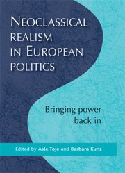 Cover of: Neoclassical Realism In European Politics Bringing Power Back In