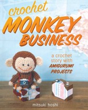 Cover of: Crochet Monkey Business A Crochet Story With Amigurumi Projects by 