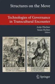 Cover of: Structures On The Move Technologies Of Governance In Transcultural Encounters Between Asia And Europe 16th20th Century