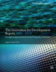 The Innovation For Development Report 20092010 Strengthening Innovation For The Prosperity Of Nations by Augusto Lopez-Claros
