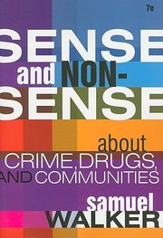Sense And Nonsense About Crime Drugs And Communities by Samuel Walker