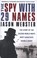 Cover of: The Spy With 29 Names The Story Of The Second World Wars Most Audacious Double Agent