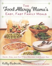 Cover of: The Food Allergy Mamas Easy Fast Family Meals Dairy Egg And Nut Free Recipes For Every Day by 