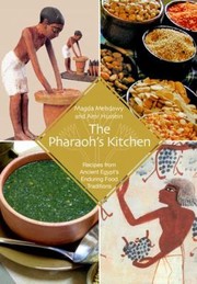 Cover of: The Pharaohs Kitchen Recipes From Ancient Egypts Enduring Food Traditions