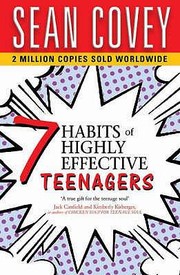 The 7 Habits Of Highly Effective Teenagers The Ultimate Teenage Success Guide by Sean Covey