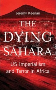 Cover of: The Dying Sahara Us Imperialism And Terror In Africa
