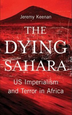 The Dying Sahara Us Imperialism And Terror In Africa