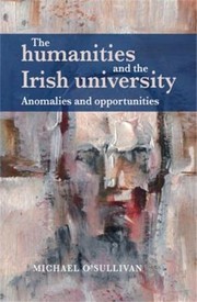 Cover of: Humanities And The Irish University Anomalies And Opportunities