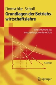 Cover of: Grundlagen Der Betriebswirtschaftslehre Eine Einfhrung Aus Entscheidungsorientierter Sicht by 