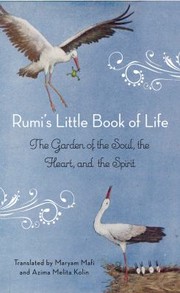 Cover of: Rumis Little Book Of Life The Garden Of The Soul The Heart And The Spirit