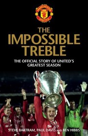 Cover of: The Impossible Treble The Official Story Of Uniteds Greatest Season by Ben Hibbs