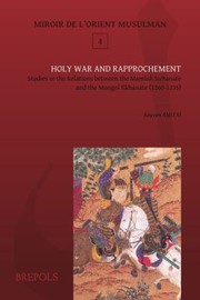 Cover of: Holy War And Rapprochement Studies In The Relations Between The Mamluk Sultanate And The Mongol Ilkhanate 12601335
