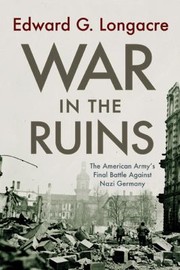 Cover of: War In The Ruins The American Armys Final Battle Against Nazi Germany