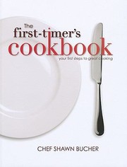 Cover of: The Firsttimers Cookbook Principles Techniques Hidden Secrets Of The Pros That You Can Use To Cook Anything by 