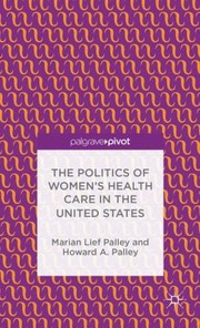 Cover of: The Politics Of Womens Health Care In The United States