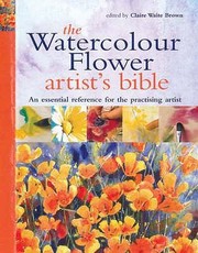 Cover of: The Watercolour Flower Artists Bible by Hazel Harrison