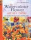 Cover of: The Watercolour Flower Artists Bible