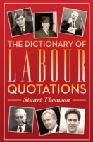 Cover of: The Dictionary Of Labour Quotations by Stuart Thomson