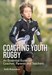 Cover of: Coaching Youth Rugby An Essential Guide For Coaches Parents And Teachers