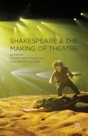 Cover of: Shakespeare And The Making Of Theatre by 