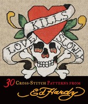 Cover of: Love Kills Slowly 30 Crossstitch Patterns From Ed Hardy by 