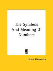 Cover of: The Symbols And Meaning Of Numbers by Isidore Kozminsky