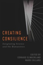Cover of: Creating Consilience Integrating The Sciences And The Humanities