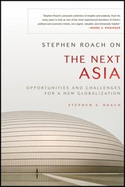 Cover of: Stephen Roach On The Next Asia Opportunities And Challenges For A New Globalization by 