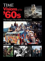 Cover of: Time Visions Of The 60s The Images That Define The Decade