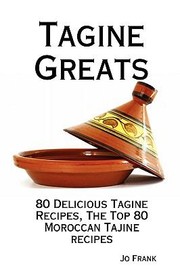 Cover of: Tagine Greats 80 Delicious Tagine Recipes The Top 80 Moroccan Tajine Recipes