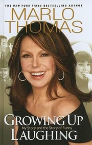 Cover of: Growing Up Laughing My Story And The Story Of Funny by Marlo Thomas