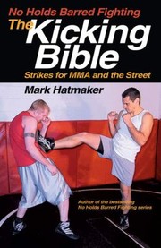 Cover of: No Holds Barred Fighting The Kicking Bible Strikes For Mma And The Street