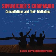 Skywatchers Companion Constellations And Their Mythology A Starry Starry Night Discovery Book