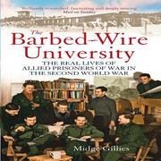 Cover of: The Barbedwire University The Real Lives Of Allied Prisoners Of War In The Second World War