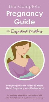 Cover of: The Complete Pregnancy Guide For Expectant Mothers Everything A Mom Needs To Know About Pregnancy And Motherhood