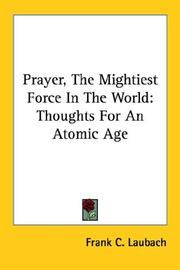 Cover of: Prayer, the Mightiest Force in the World: Thoughts for an Atomic Age