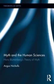 Cover of: Myth And The Human Sciences Hans Blumenbergs Theory Of Myth by 