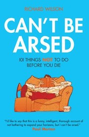 Cover of: Cant Be Arsed 101 Things Not To Do Before You Die