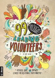 Cover of: 99 Thoughts On Leading Volunteers Discover Equip And Empower Leaders For Relational Youth Ministry by Kent Julian