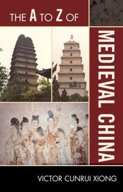 Cover of: The A To Z Of Medieval China by 