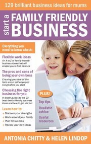 Cover of: Start A Family Friendly Business 129 Brilliant Business Ideas For Mums