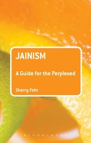 Jainism A Guide For The Perplexed by Sherry Fohr