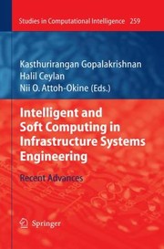 Cover of: Intelligent And Soft Computing In Infrastructure Systems Engineering Recent Advances